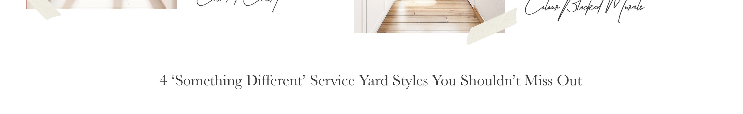 4 ‘Something Different’ Service Yard Styles You Shouldn’t Miss Out